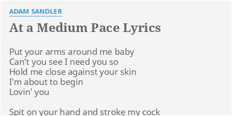 At a Medium Pace Lyrics by Adam Sandler from the They're All Gonna Laugh at You! album - including song video, artist biography, translations and more: Put your arms …